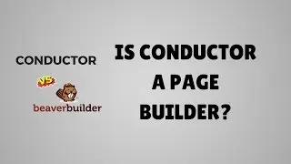 Is Conductor a page builder? Beaver Builder comparison.