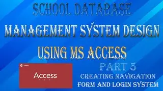 School Database Design Using MS ACCESS Part 5: Creating Navigation Form and Login System