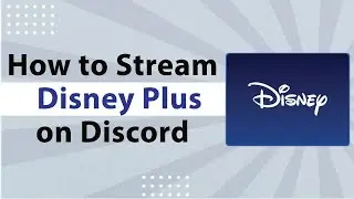 How to Stream Disney Plus on Discord-2024