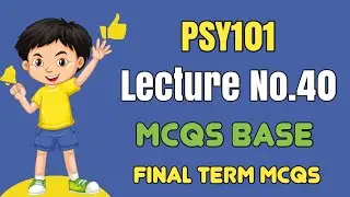 Psy101 Short lecture 40 || Psy101 Final Term Mcqs Spring 2024 || Psy101 Final Term preparation 2024