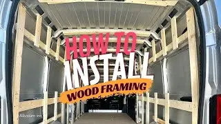 HOW TO INSTALL WOOD FRAMING | CAMPER VAN | VAN BUILD