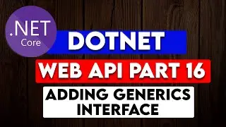 DOTNET WEB API PART 16 : Adding the Generic Repository Interface