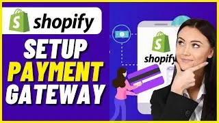 Shopify Payments Setup: How To Add Payment Gateway