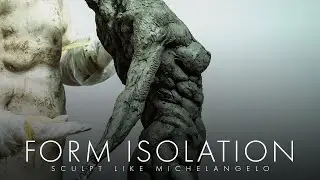 Form Isolation - Sculpt Like Michelangelo