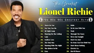 Lionel Richie - The Greatest Hits of Lionel Richie - Lionel RIchie 70s 80s 90s Greatest Hits Mixtape