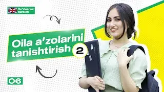 Oila a'zolarini tanishtirish - 2 | 6-dars | Ingliz tili so'zlashuv