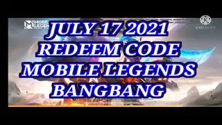 JULY 17 2021 - REDEEM CODE FOR MOBILE LEGENDS BANGBANG