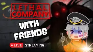 [ LIVESTREAM ] LETHAL COMPANY WITH FRIENDS