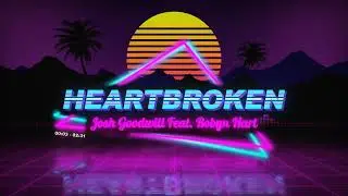 Josh Goodwill Ft. Robyn Hart - Heartbroken