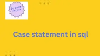 Case statement in Sql |Sql Server|