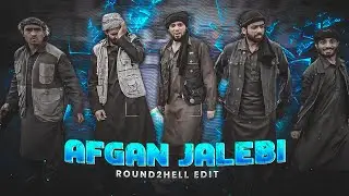 Afghan Jalebi  - Velocity Edit | Round2hell Edit | Official 6 Sahil