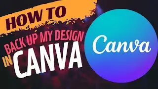 How To Backup Design In Canva - Never Lose Your Designs Again!