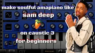 how to make soulful [amapiano] like [samdeep] on [caustic 3] for [beginners]