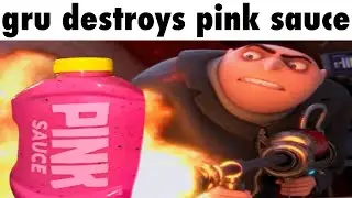 gru destroys pink sauce