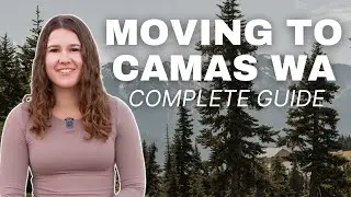 Moving to Camas WA COMPLETE GUIDE | Relocating to Camas Washington