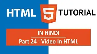 HTML Tutorial in Hindi [Part 24] - How to Add or Embed Videos in HTML in Web Page.