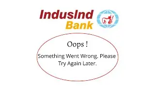 Fix Indusind Bank Oops Something Went Wrong Error. Please Try Again Later Problem Error Solved