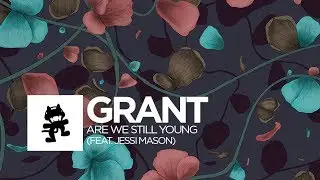 Grant - Are We Still Young (feat. Jessi Mason) [Monstercat Lyric Video]