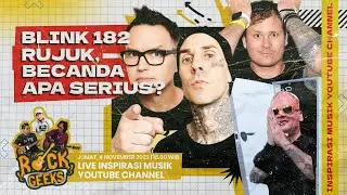 LIVE - Blink 182 Comeback ❗ Becanda atau Serius CLBK? - ROCK GEEKS