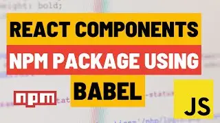 React Components NPM Package with Babel