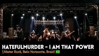 Hatefulmurder - I Am That Power - Live at Mister Rock, Belo Horizonte, Brazil