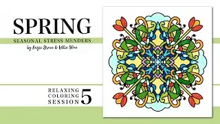 Relaxing Coloring Session 5 | Spring Seasonal Stress Menders by Angie Grace and Lettie Blue