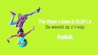 The Viper x MC Alee & GLDY LX - De wereld op z’n kop (OUT NOW)