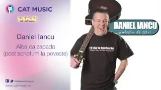 Daniel Iancu - Alba ca zapada (post scriptum la poveste)