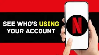 How to See Who's Using Your Netflix Account (EASY GUIDE)