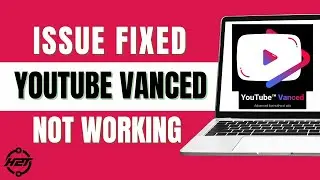 How To Fix YouTube Vanced Not Working (New Method 2024)