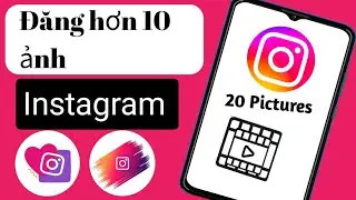 Cách đăng hơn 10 ảnh trên Instagram | Thêm 20 ảnh vào bài đăng trên Instagram