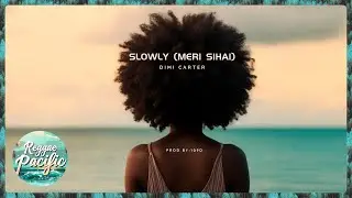 Dimi Carter - Slowly (Meri Sihai)