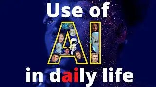 Use of AI in daily life