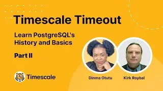 Timescale Timeout: PostgreSQL's History and Basics (Part II)