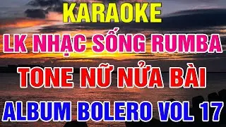 Liên Khúc Karaoke Nhạc Sống Rumba Bolero Tone Nữ Nửa Bài Album Vol 17