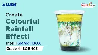 Colourful Rainfall | Properties of water | Science Activity for Class 4 | ALLEN Intelli SMART Box