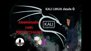 Navegación Anónima con Tor y ProxyChains en Kali Linux