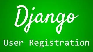 Django Tutorial for Beginners - 34 - User Registration