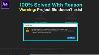 After Effects Warning: Project File Doesnt Exist  | 100% Solved With Reason