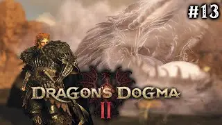 Dragon's Dogma 2 Gameplay Part 13 - Dragons, Subterfuge & More