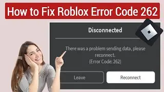 How to Fix Roblox Error Code 262 - Fix Disconnected Error Code 262 Roblox