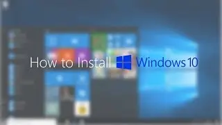 How to Install Windows 10