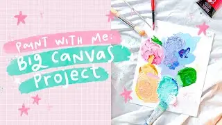 Paint with Me: Big Canvas Project | Studio Vlog