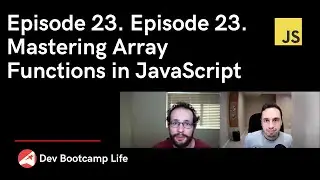 Episode 23. Mastering Array Functions in JavaScript