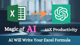 10X Your Excel Skills With AI | Write Excel Formula by AI | Spreadsheet Tips & Tricks