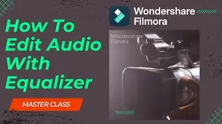 How To Edit Audio With Channels and Equalizer