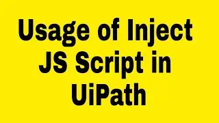 Usage of Inject JS Script in UiPath