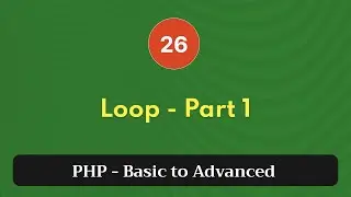 26. Loop - Part 1 | PHP Tutorial | Basic to Advanced | PHP 8.2