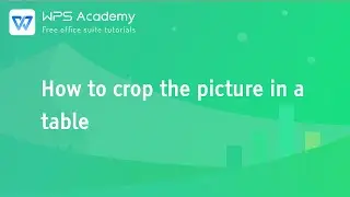 [WPS Academy] 2.1.9 Excel:How to crop the picture in a table