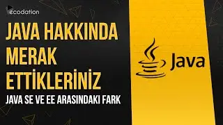 Java SE ve EE Arasındaki Fark Nedir? | Java Hakkında Merak Ettikleriniz